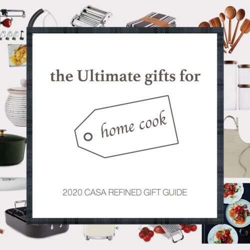 2020 Casa Refined Holiday Gift Guide: The Ultimate Gifts For A Home Cook